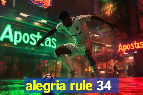 alegria rule 34